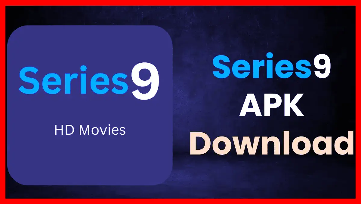 Series9 APK Download For Android Latest Version - 2023