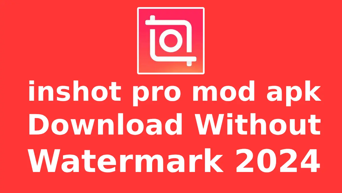 inshot pro mod apk download without watermark 2024